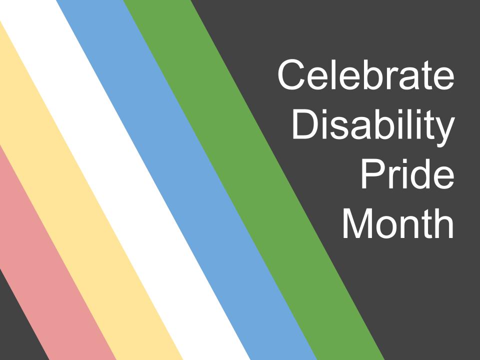 July is Disability Pride Month!
